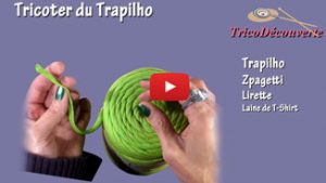 Vidéo pour apprendre à tricoter du Trapilho